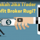 Apakah Trader Profit, Broker Rugi?